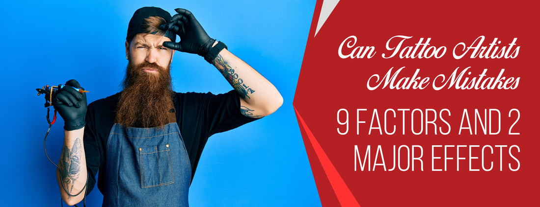 Nine Factors & Two Major Effects of Tattoo Artist Mistakes