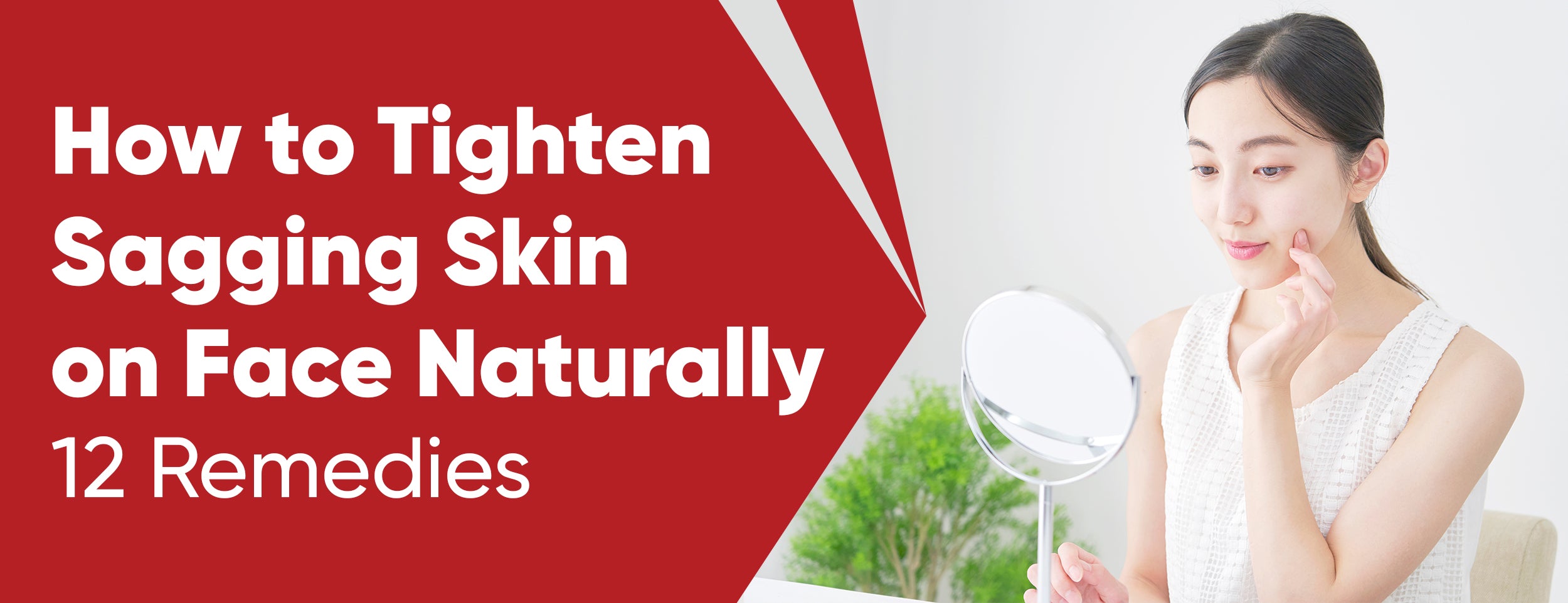 12 Natural Remedies for Tightening Sagging Skin on Face