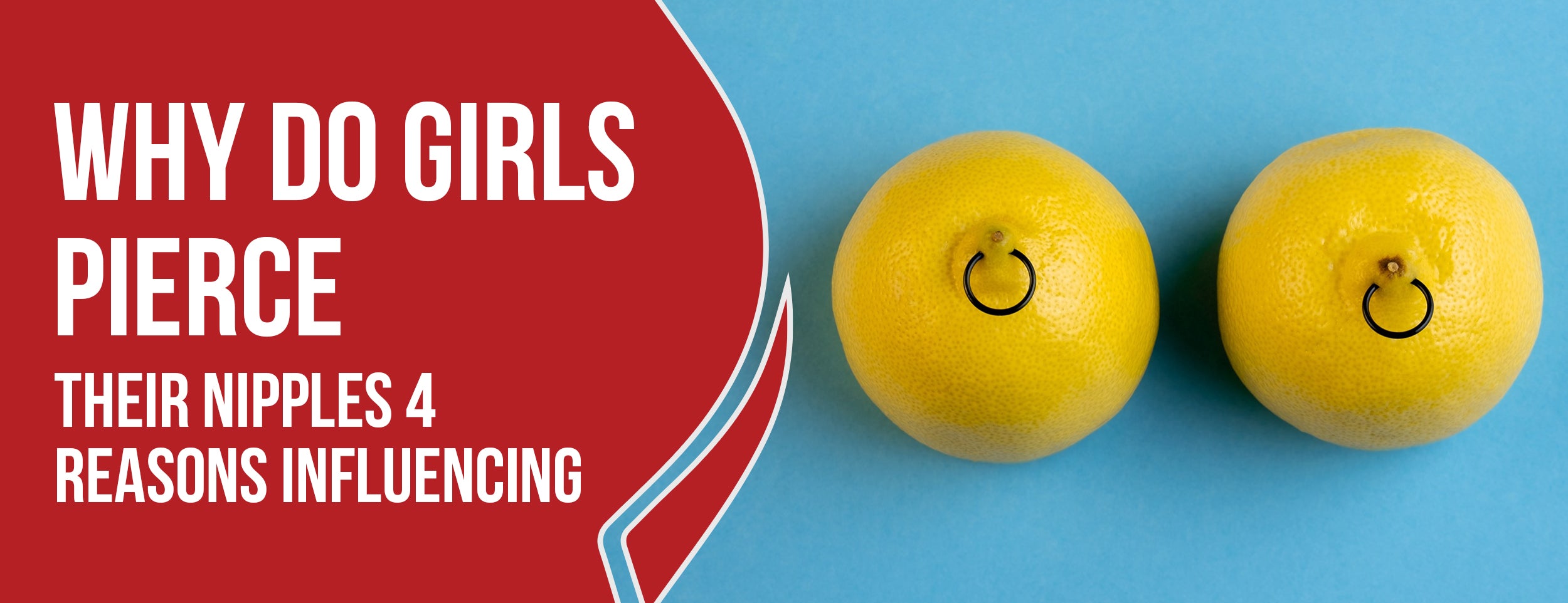4 Influencing Reasons Girls Pierce Their Nipples & Debunking Myths